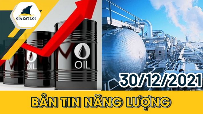 Bản tin năng lượng ngày 30/12/2021