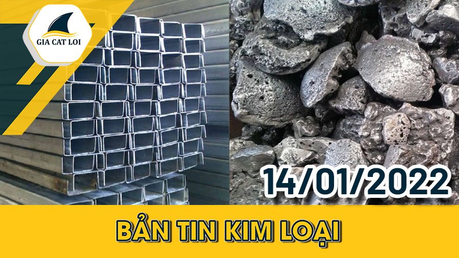 Bản tin kim loại ngày 14/01/2022
