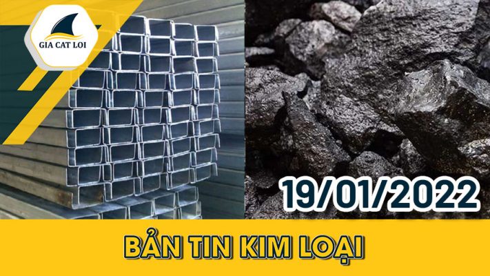 Bản tin kim loại ngày 19/01/2022