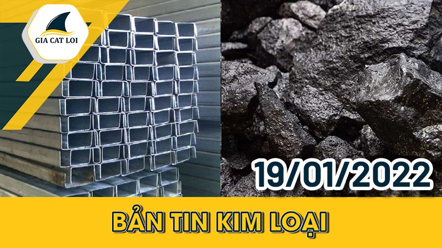 Bản tin kim loại ngày 19/01/2022