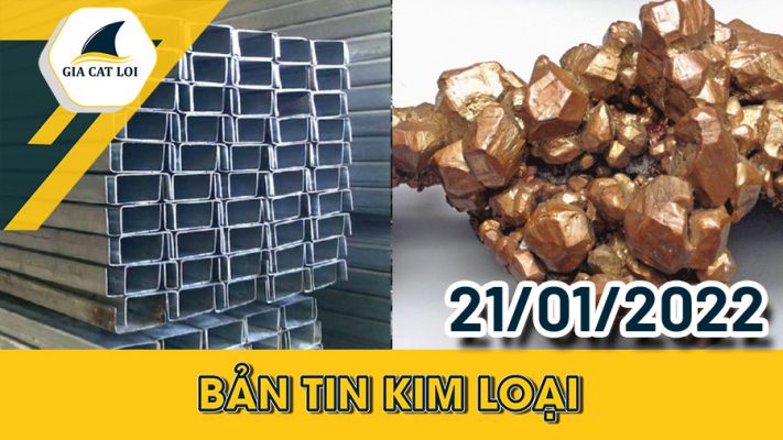 Bản tin kim loại ngày 21/01/2022