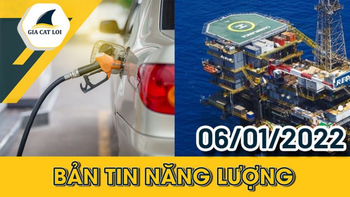 Bản tin năng lượng ngày 06/01/2022