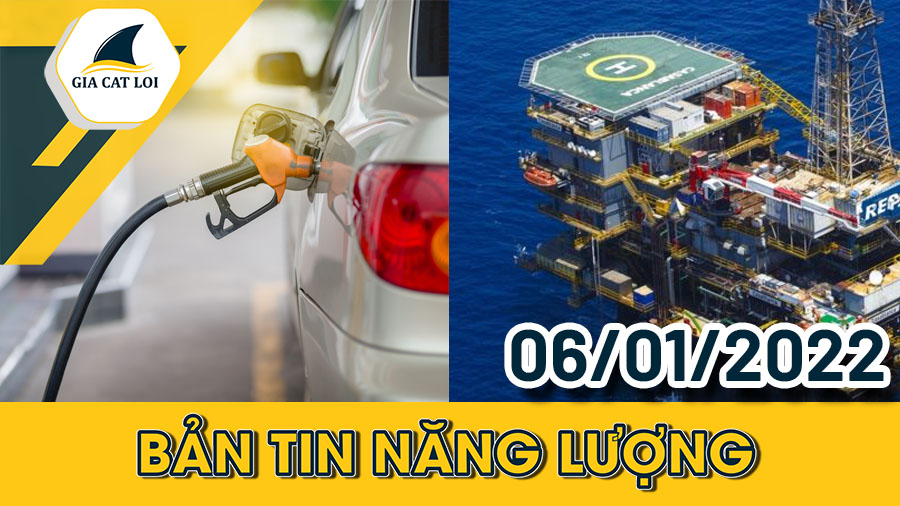 Bản tin năng lượng ngày 06/01/2022