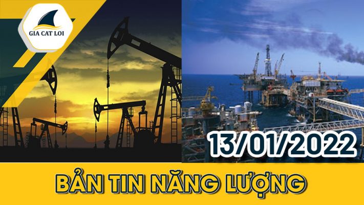 Bản tin năng lượng 13/01/2022