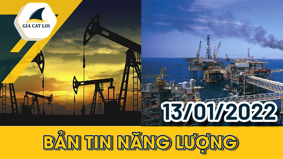 Bản tin năng lượng 13/01/2022