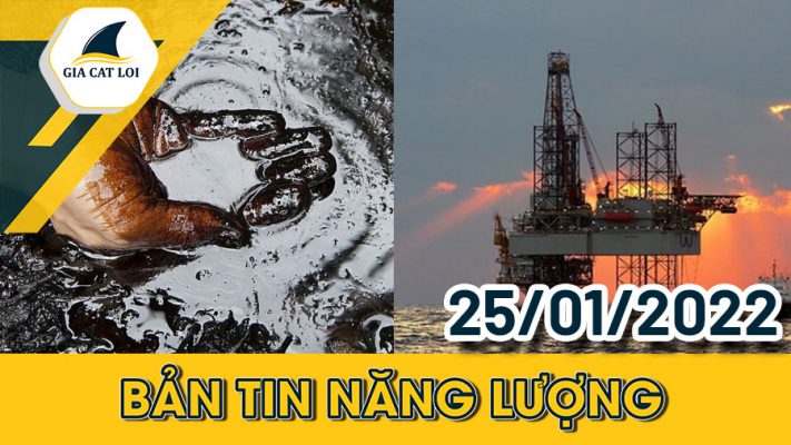 Bản tin năng lượng ngày 25/01/2022